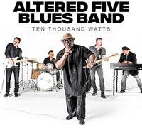Altered Five Blues Band – Ten Thousand Watts – CD Album