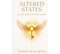 Altered States & the Birth of Religion