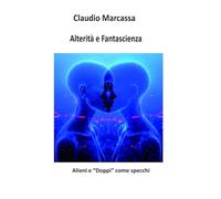 Alterità e Fantascienza: Alieni e "Doppi" come specchi