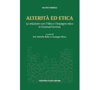 Alterità ed etica. La relazione con l'Altro e l'impegno etico in Emanuel Lévinas