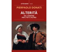 Libri Pierpaolo Donati - Alterita. Sul Confine Fra L'io E L'altro