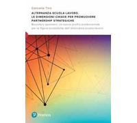 Alternanza scuola-lavoro. Le dimensioni-chiave per promuovere Partnership Strategiche. Boundary spanners: un nuovo profilo professionale per le figure scolastiche dell’alternanza scuola-lavoro