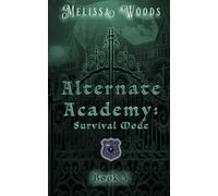 Alternate Academy: Survival Mode: Alternate Academy Book 3