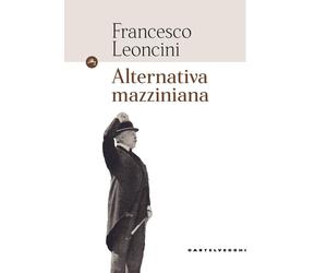 Alternativa mazziniana - Leoncini Francesco