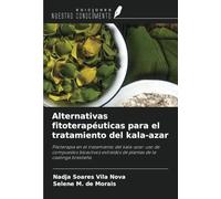Alternativas fitoterapéuticas para el tratamiento del kala-azar: Fitoterapia en el tratamiento del kala-azar: uso de compuestos bioactivos extraídos de plantas de la caatinga brasileña