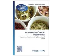 Alternative Cancer Treatments: Replacing or Supplementing Conventional Cures