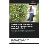 Alternative control of whitefly nymphs with neem extracts: Indian neem: The search for natural alternatives to prevent Bemisia tabaci (biotype B) problems in agriculture