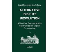 Alternative Dispute Resolution: A Short but Comprehensive Study Guide for English Common Law