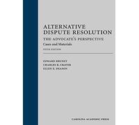 Alternative Dispute Resolution: The Advocate's Perspective - Cases and Materials