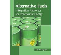 Alternative Fuels: Integration Pathways for Renewable Energy (Copertina rigida)