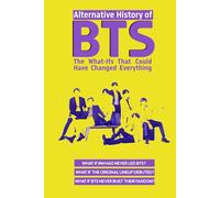 Alternative History of BTS: The What-Ifs That Could Have Changed Everything