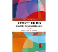Alternative Iron Ages: Social Theory from Archaeological Analysis