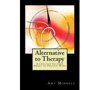 Alternative to Therapy: A Creative Lecture Series on Process Work