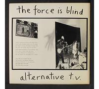 ALTERNATIVE TV - the force is blind