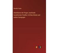 Alterthümer der Prager Josefstadt: Israelitischer Friedhof, Alt-Neu-Schule und andere Synagogen
