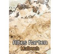 Altes Karten Malbuch: band 1 Über Historische Kartografie Mittelalter Welt entdeckung antike Drucke Geografie Expeditionen Pergament Papier ... Seiten Für Spaß Entspannung Stressabbau