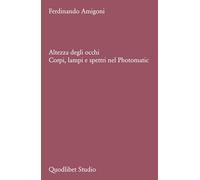 Altezza degli occhi. Corpi, lampi e spettri nel Photomatic