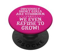 Altezza Ovviamente le ragazze basse sono testarde, ci rifiutiamo di crescere PopSockets PopGrip Adesivo
