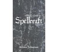 Althaea Sebastiani A Witch's Guide to Spellcraft (Tascabile)