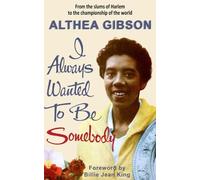 Althea Gibson Althea Gibson: I Always Wanted To Be Somebody (Tascabile)