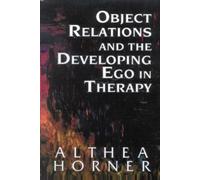 Althea J. Horner Object Relations and the Developing Ego in Therapy (Tascabile)