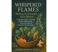 Althea Rowan Ha Whispered Flames:Healing the Invisible Burn Within: (Tascabile)