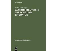 Althochdeutsche Sprache Und Literatur: Eine Einfuhrung in Das Alteste Deutsch: Eine Einführung in das älteste Deutsch. Darstellung und Grammatik: 8005