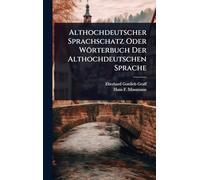 Althochdeutscher Sprachschatz Oder Wörterbuch Der Althochdeutschen Sprache