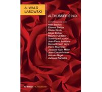 Althusser e noi - Lasowski Aliocha Wald