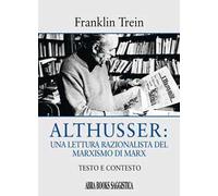 Althusser: una lettura razionalista del marxismo di Marx. Testo e contesto