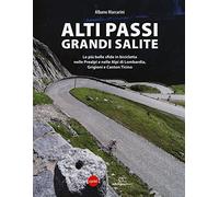 Alti passi, grandi salite. Le più belle sfide in bicicletta nelle Prealpi ...