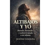 Altibajos y yo: Riendo, llorando, y sobrevíviendo a mí misma
