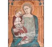 Altichiero e la pittura a Verona nella tarda età scaligera. Ediz. illustrata