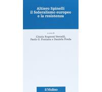Altiero Spinelli, il federalismo europeo e la Resistenza