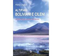 Altipiani boliviani e cileni. Dal Salar de Uyuni al deserto dell’Atacama