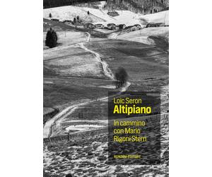 Altipiano. In cammino con Mario Rigoni Stern - Seron Löic