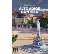 Alto Adige conteso. 1920-2020