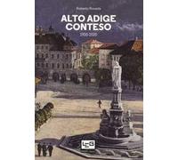 Alto Adige conteso. 1920-2020
