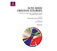 Alto-Adige crocevia d'Europa. Al centro del nuovo ciclo di migrazioni italiane ed europee del XXI secolo