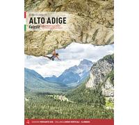 Alto Adige. Falesie. 125 proposte dalle Dolomiti allo Stelvio passando per Bolzano