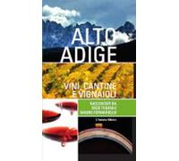 Alto Adige. Vini, cantine e vignaioli