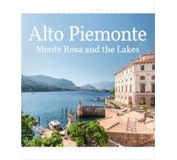 Alto Piemonte. Monte Rosa and the lakes. Ediz. illustrata