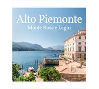 Alto Piemonte. Monte Rosa e laghi. Ediz. illustrata
