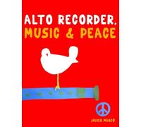 Alto Recorder, Music & Peace: 10 Easy Themes for Alto Recorder Beginner Book