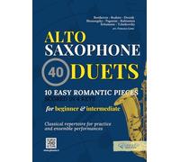 Alto Saxophone duets book | 10 Easy Romantic Pieces scored in 4 keys: beginners / intermediate