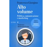 Alto volume. Politica, comunicazione e marketing. Nuova ediz.