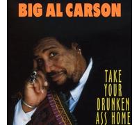 Alton "Big Al" Carson Take Your Drunken Ass Home (CD)