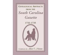Alton T Moran Genealogical Abstracts from the South Carolina Gazette (Tascabile)