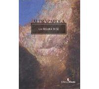 Altraparola. La figura di sé