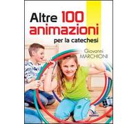 Altre 100 animazioni per la catechesi